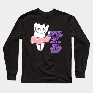 Cat - Purrfect poise, feline grace: whatch me dance with kitty grace! Long Sleeve T-Shirt